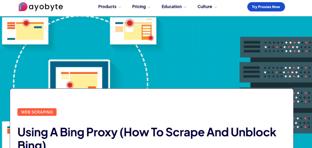 Website page with a header showing a stylized diagram of computer screens connected to a server, labeled 'Using A Bing Proxy (How To Scrape And Unblock Bing)' and featuring Ayobyte logo.